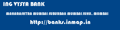 ING VYSYA BANK  MAHARASHTRA MUMBAI SUBURBAN MUMBAI JUHU, MUMBAI  banks information 